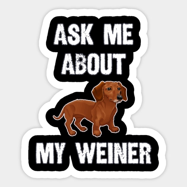 Ask Me About My Weiner Sticker by AmandaPandaBrand